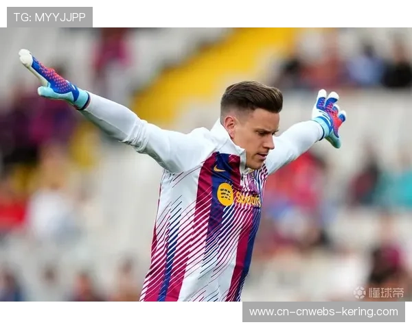 特尔施特根训练不适，巴萨门将伤势牵动国家德比